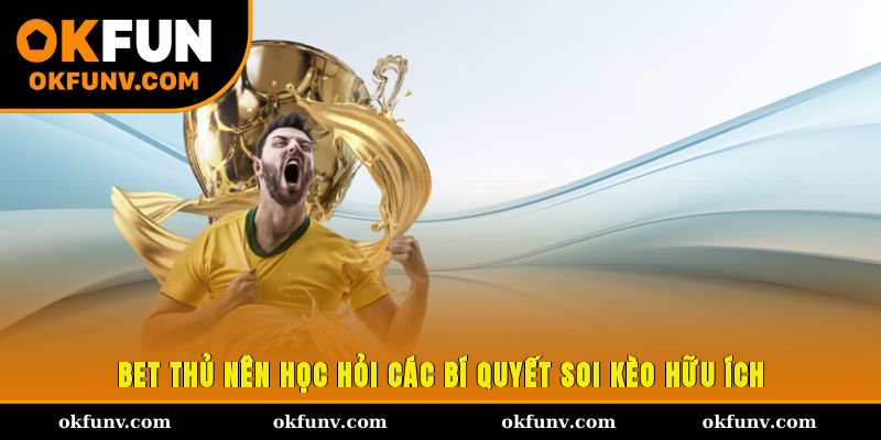 Bet thủ nên học hỏi các bí quyết soi kèo hữu ích
