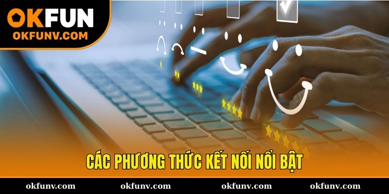 Các cách thức liên hệ OKFUN nổi bật trong năm 2025