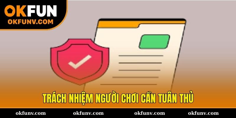 Các trách nhiệm mà người chơi phải tuân thủ tại nhà cái