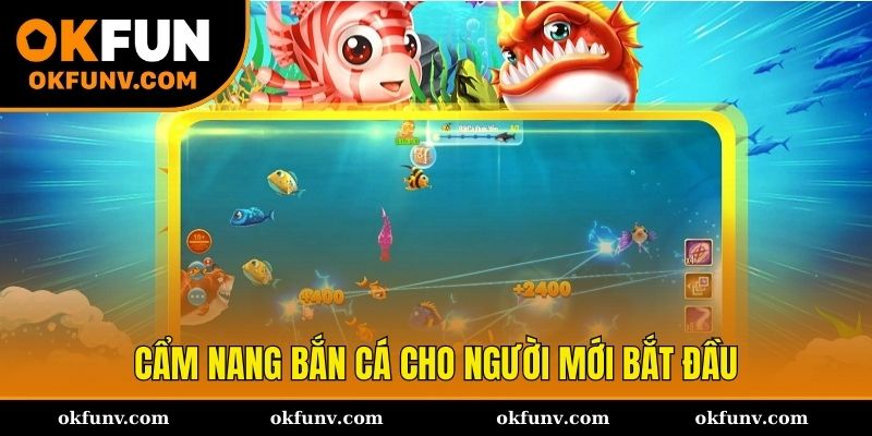 Cẩm nang bắn cá OKFUN cho người mới bắt đầu