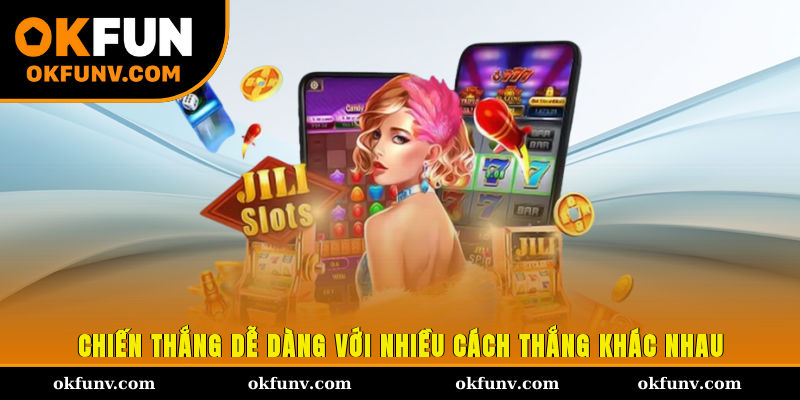 Chiến thắng dễ dàng với nhiều cách thắng khác nhau