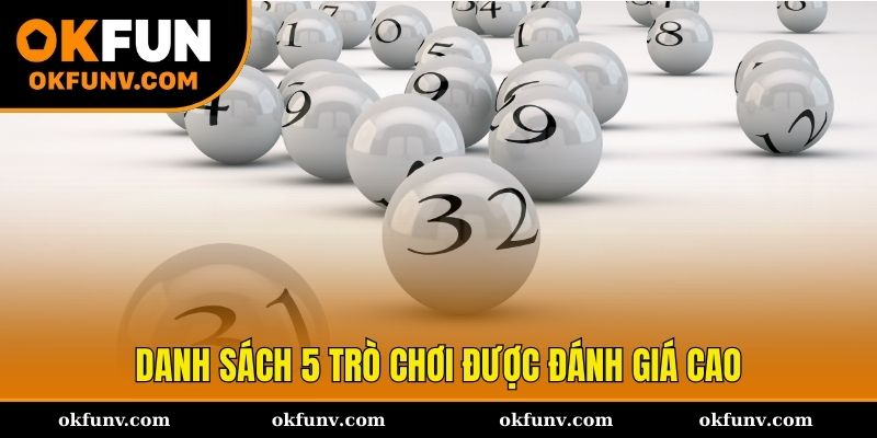 Danh sách 5 trò xổ số đỉnh cao tại OKFUN