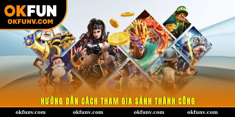 Hướng dẫn cách tham gia sảnh thành công