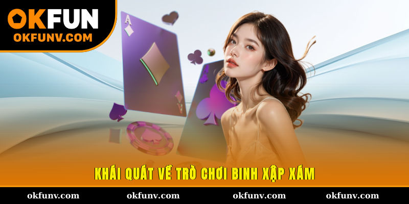 Khái quát về trò chơi binh xập xám