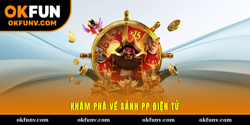 Khám phá về sảnh PP điện tử