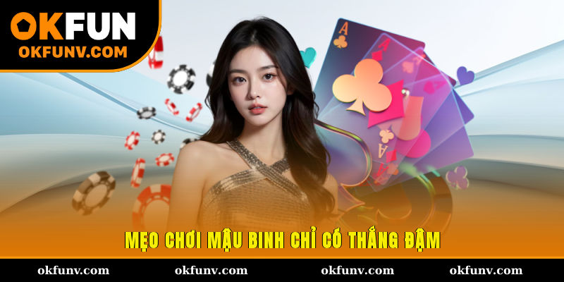 Mẹo chơi mậu binh chỉ có thắng đậm