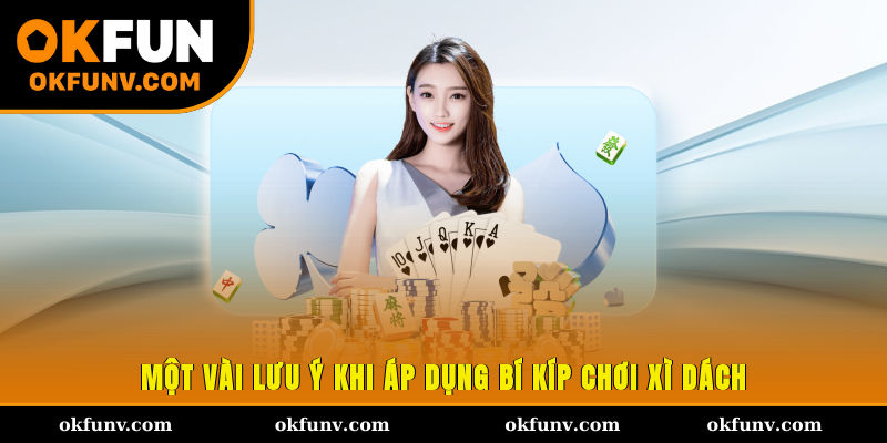 Một vài lưu ý khi áp dụng bí kíp chơi xì dách