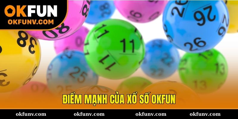 Những điểm mạnh đáng chú ý của xổ số OKFUN
