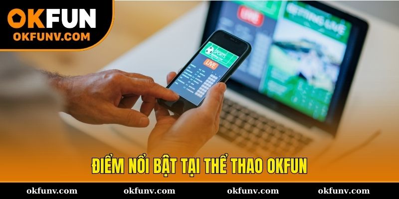 Những điểm nổi bật khi cược thể thao tại OKFUN