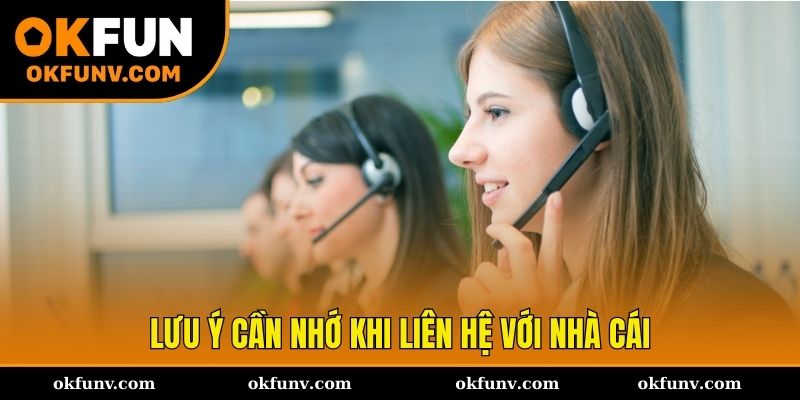Những điểm quan trọng cần nhớ khi liên hệ OKFUN