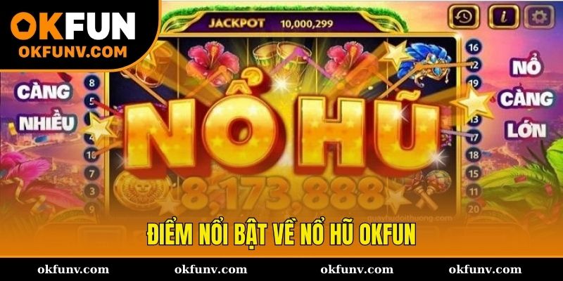 Những điều cần biết về nổ hũ OKFUN
