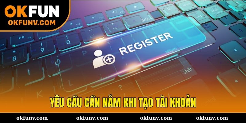 Những yêu cầu thành viên cần nắm khi đăng ký OKFUN